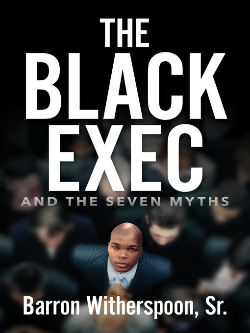 Title details for The Black Exec by Sr. Barron Witherspoon - Available